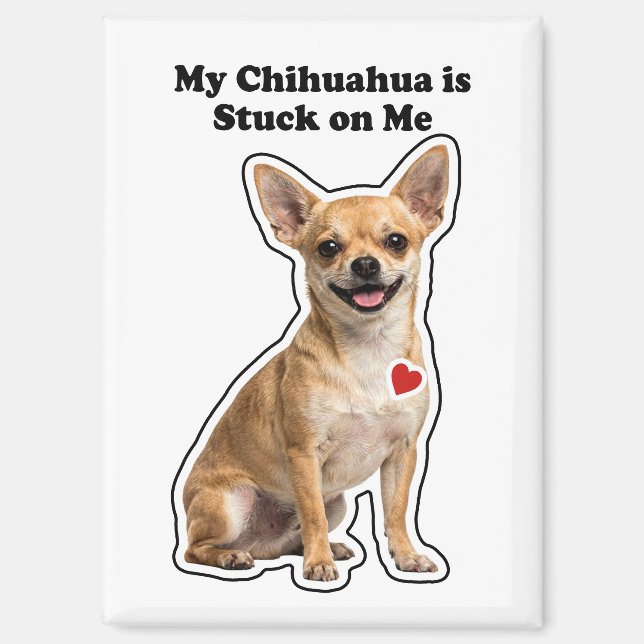 Imán My Chihuahua Is Stuck On Me Dog Lover (Anverso)