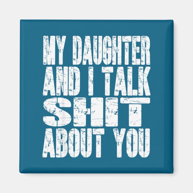 Imán My Daughter And I Talk About You Dad Mom Father Mo (Frente)