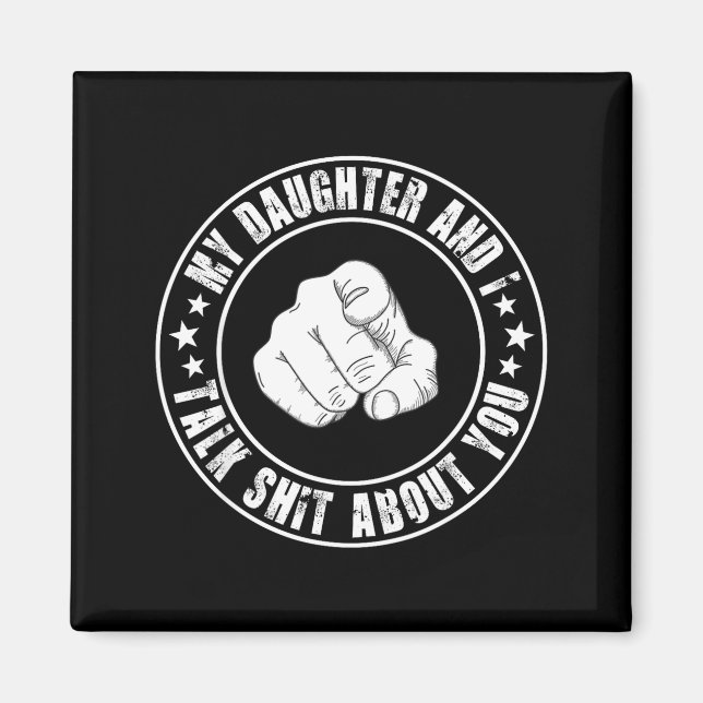 Imán My Daughter And I Talk About You Funny Matching Da (Frente)