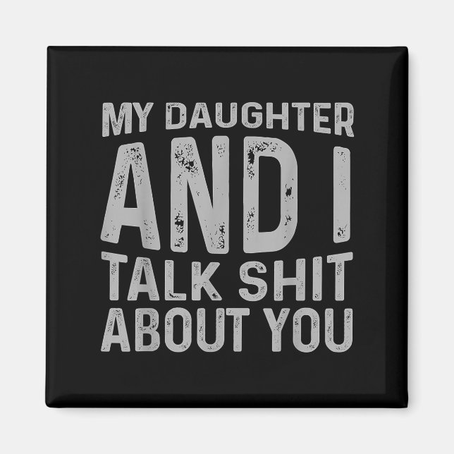 Imán My Daughter And I Talk About You Funny Matching Da (Frente)