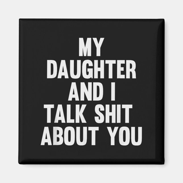 Imán My Daughter And I Talk About You Funny Matching Da (Frente)