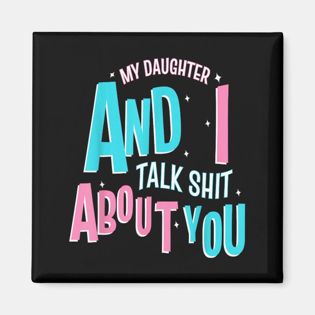 Imán My Daughter And I Talk About You Funny Matching Mo (Frente)