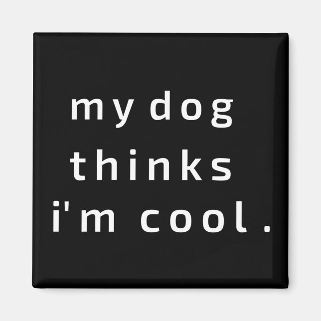 Imán My Dog piensa que estoy bien (Frente)