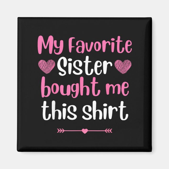 Imán My Favorite Sister Bought Me This Funny Brother Bi (Frente)