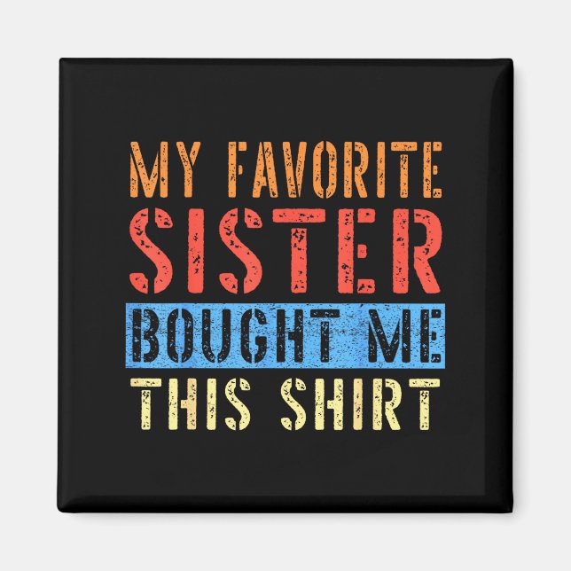 Imán My Favorite Sister Bought Me This Funny Brother Pr (Frente)