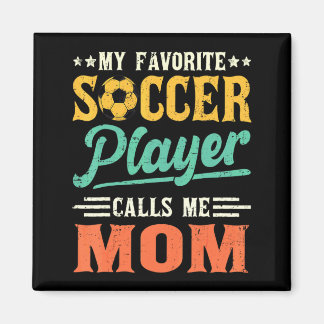 Imán My Favorite Soccer Player Calls Me Mom Vintage 1 T
