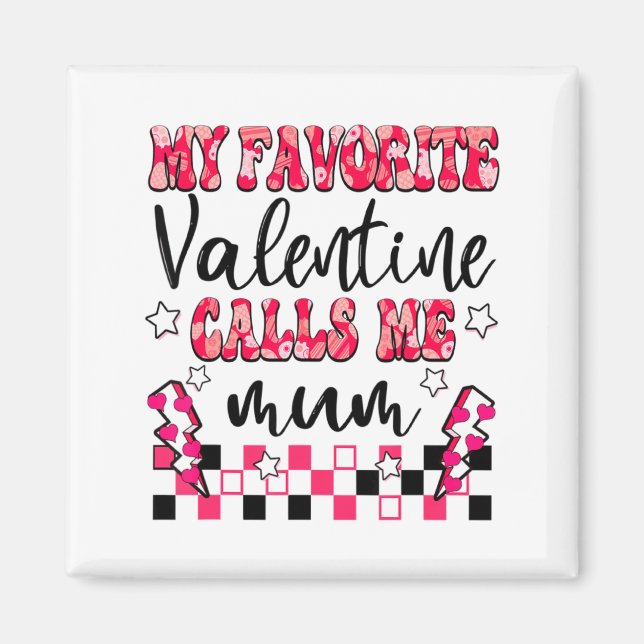 Imán My Favorite Valentine Calls Me Mum Valentines Day  (Frente)
