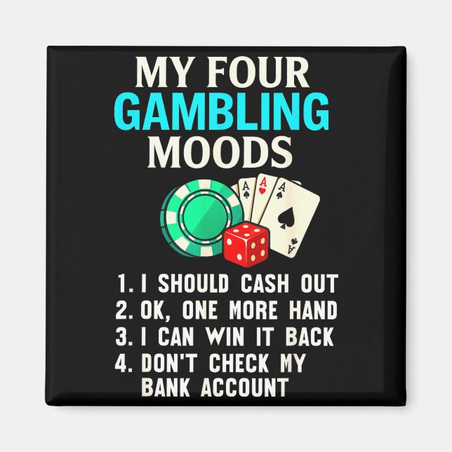 Imán My Four Gambling Moods Funny Casino Gambler Quote  (Frente)