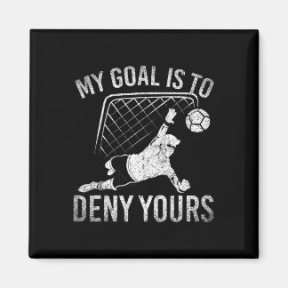 Imán My Goal Is To Deny Yours Funny Soccer Player Socce