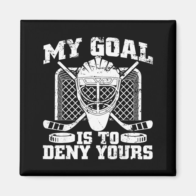 Imán My Goal Is To Deny Yours Hockey Goalie Ice Hockey  (Frente)