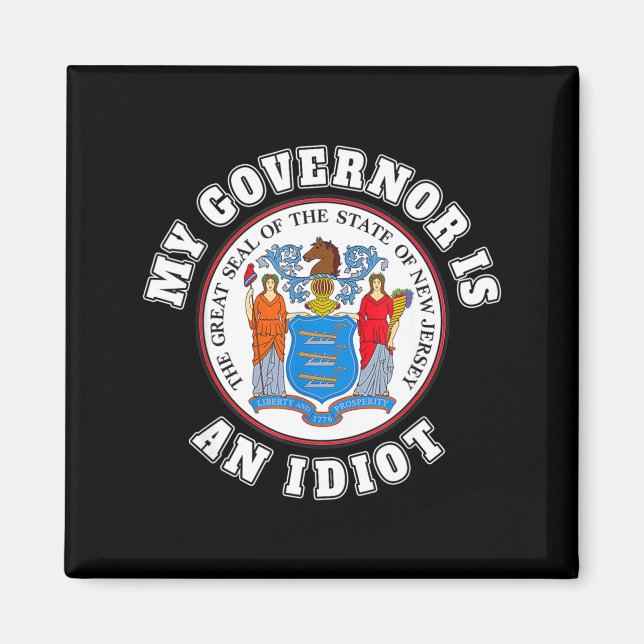 Imán My Governor Is An Idiot Funny New Jersey Tees  (Frente)