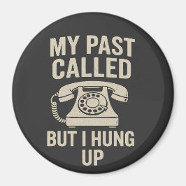 Imán My Past Called But I Hung Up Funny Motivational 