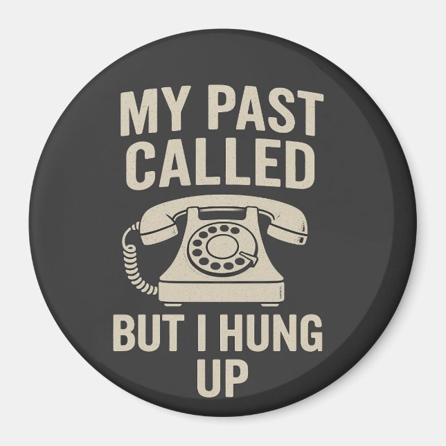 Imán My Past Called But I Hung Up Funny Motivational  (Frente)