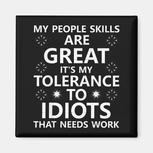Imán My People Skills Are Great...to Idiots That Needs  (Frente)