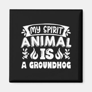 Imán My Spirit Animal Is A Groundhog , Woodchuck Ground
