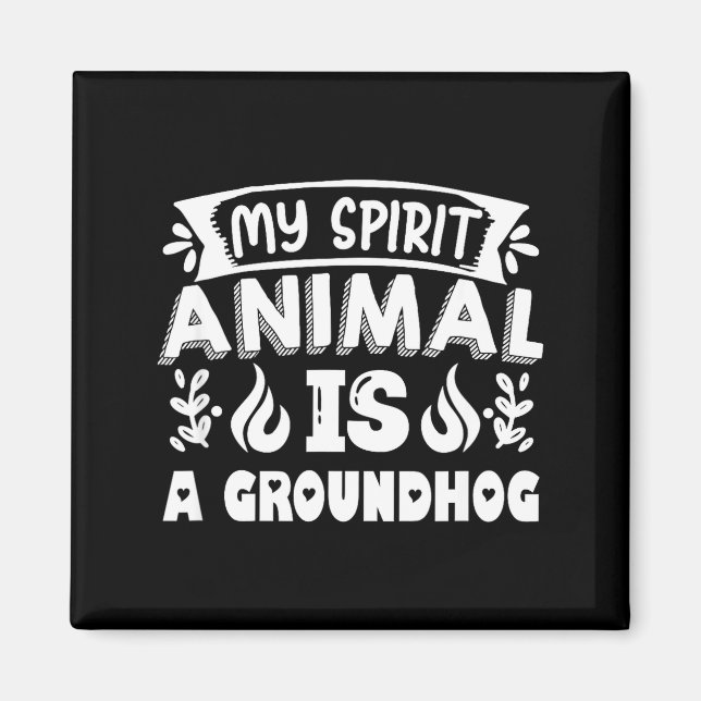 Imán My Spirit Animal Is A Groundhog , Woodchuck Ground (Frente)
