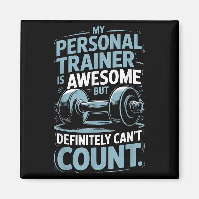 Imán My Trainer Is Awesome But Definitely Can't Count  (Frente)