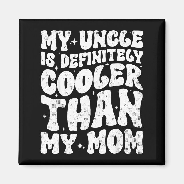 Imán My Uncle Is Definitely Cooler Than My Mom Nephew N (Frente)
