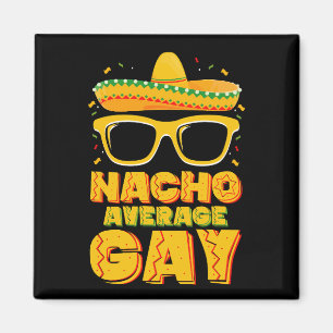 Imán Nacho Average Gay Mexicano LGBTQ Cinco de Mayo