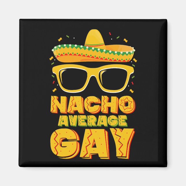 Imán Nacho Average Gay Mexicano LGBTQ Cinco de Mayo (Frente)