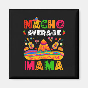 Imán Nacho Average Mama Cinco De Mayo Mexicana Coincide