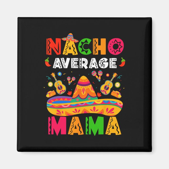 Imán Nacho Average Mama Cinco De Mayo Mexicana Coincide (Frente)