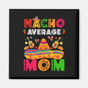 Imán Nacho Average Mom Cinco De Mayo Mexicana Coinciden