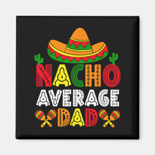 Imán Nacho padre promedio cinco de mayo día del padre d