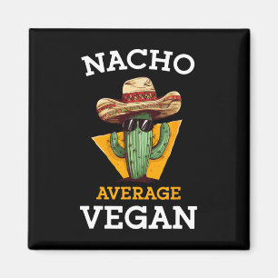 Imán Nacho promedio de amigo vegano divertido Chiste me