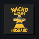 Imán Nacho Promedio De Marido Funny Groom Boda Cinco De<br><div class="desc">Nacho Promedio De Marido Funny Groom Boda Cinco De Mayo</div>
