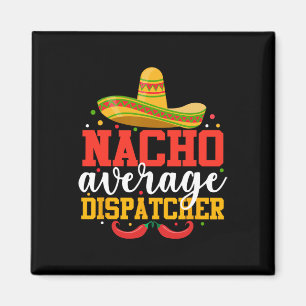 Imán Nacho Promedio Dispatcher Funny México Cinco De Ma