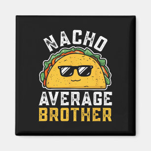 Imán Nacho Promedio Funny Brother Cinco De Mayo Mexican