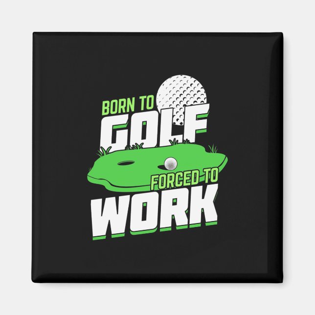 Imán Nacido En Golf Obligado A Trabajar (Frente)