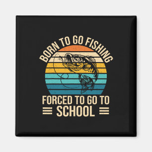 Imán Nacido Para Ir Pesca Escuela Forzada Funny Niño Pe