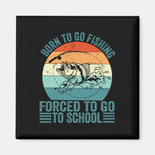 Imán Nacido Para Ir Pesca Escuela Forzada Funny Niño Pe