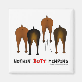 Imán Nada de Butt Min Pins
