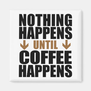 Imán Nada sucede hasta que suceda el café divertido