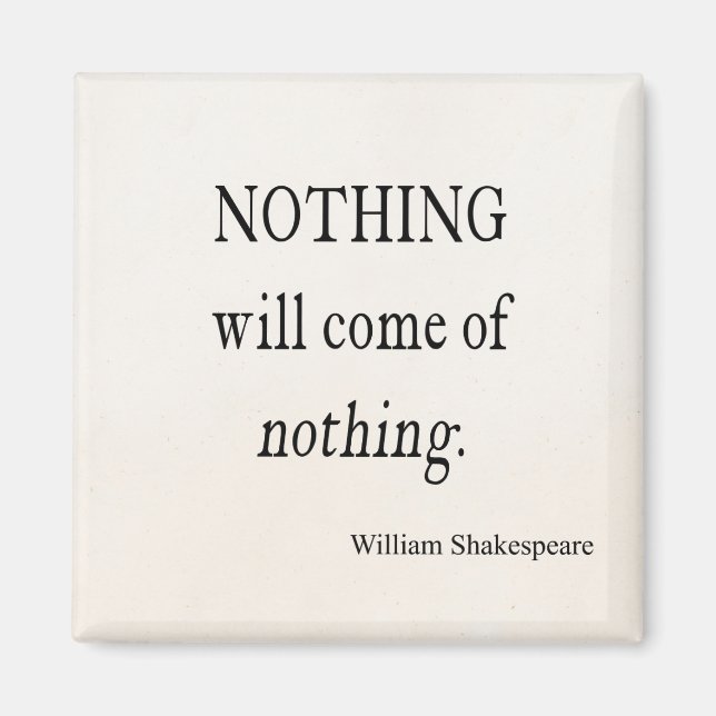 Imán Nada vendrá de la nada cita de Shakespeare (Frente)