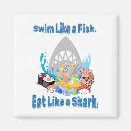 Imán Nadar como un pez, comer como un tiburón. Natación