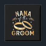 Imán Nana del Boda Nana de The Groom Groom<br><div class="desc">Nana del Partido Boda y Compromiso Nana de Groom Groom</div>