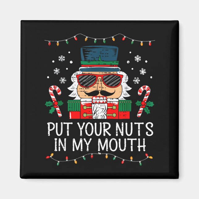 Imán Naughty Nutcracker Put Your Nuts In My Mouth Chris (Frente)