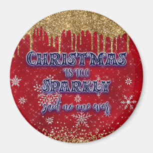 Imán Navidades Dicen Demasiado Sparkly Que Nunca Nadie