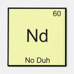 Imán Nd - No Duh Símbolo de Elemento Químico Divertido