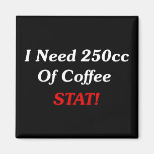 Imán ¡Necesito 250cc del STAT del café!