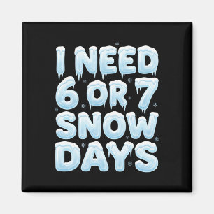 Imán Necesito 6 o 7 Días de Nieve Divertido 67 Meme de 