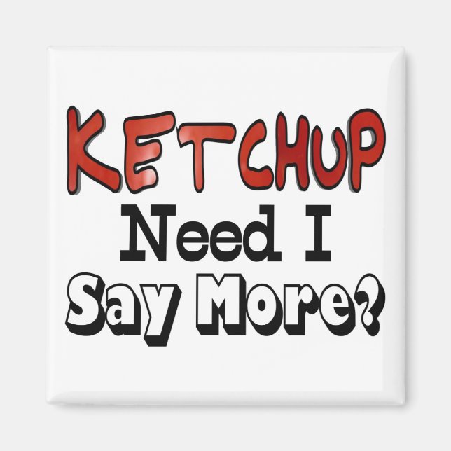 Imán Necesito Más Ketchup (Frente)