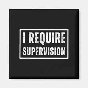 Imán Necesito supervisión chistoso humor sarcástico cit