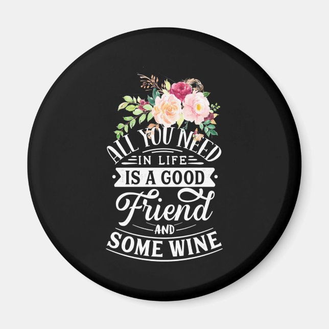 Imán Necesito Un Buen Amigo Y Un Poco De Vino (Frente)