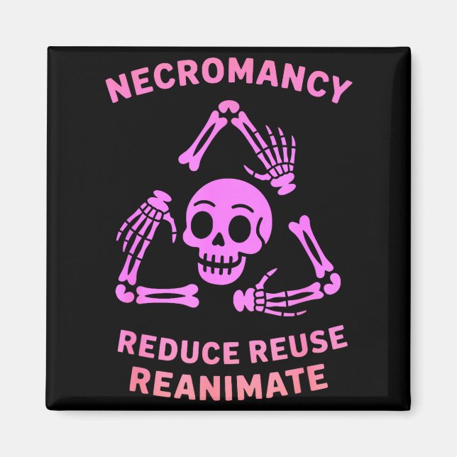 Imán Necromancy Reduce Reuse Reanimate Skeleton Design  (Frente)