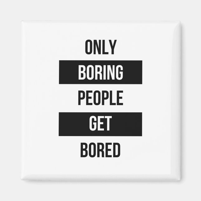 Imán Negativa cita sarcástica SOLAMENTE la gente aburri (Frente)